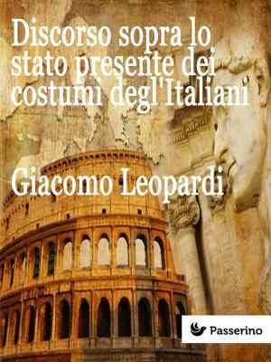 Cover of the book Discorso sopra lo stato presente dei costumi degl'Italiani by Filippo Tommaso Marinetti