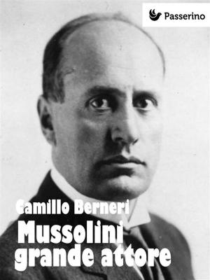 Cover of the book Mussolini grande attore by Arturo Graf