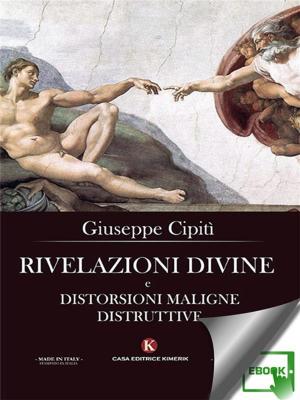 Cover of the book Rivelazioni divine e distorsioni maligne distruttive by Attuario Stefano