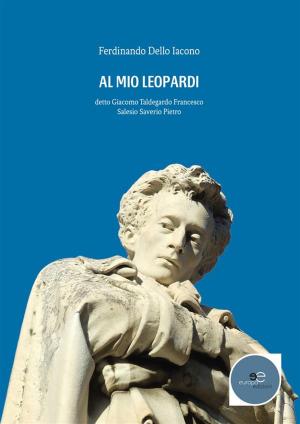 Cover of the book Al Mio Leopardi by Sara Morchio