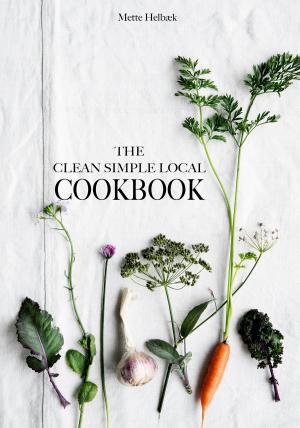 Cover of the book The Clean Simple Local Cookbook by Jennifer Webb
