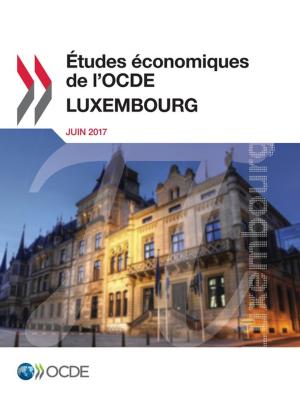 Cover of the book Études économiques de l'OCDE : Luxembourg 2017 by Collective
