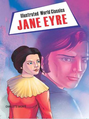 Cover of the book Illustrated World Classics: Jane Eyre by Dr. Nistha