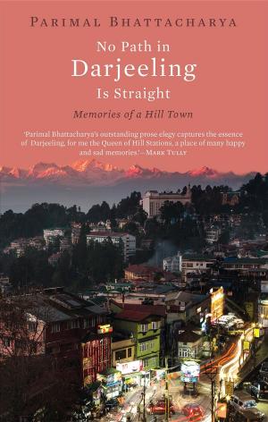 Cover of the book No Path in Darjeeling Is Straight by Uddhav J. Shelke