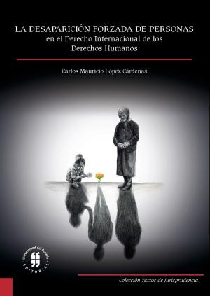 Cover of the book La desaparición forzada de personas en el derecho internacional de los derechos humanos by Varios autores
