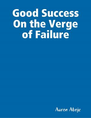 Book cover of Good Success On the Verge of Failure