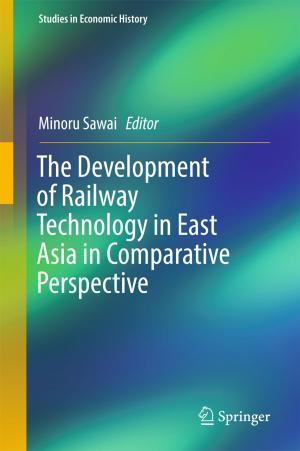Cover of the book The Development of Railway Technology in East Asia in Comparative Perspective by Edouard Brézin, Shinobu Hikami