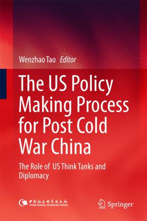 Cover of the book The US Policy Making Process for Post Cold War China by Shveta Singh, P.K. Jain, Surendra Singh Yadav