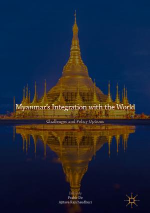 Cover of the book Myanmar’s Integration with the World by Yiqun Tang, Jie Zhou, Ping Yang, Jingjing Yan, Nianqing Zhou