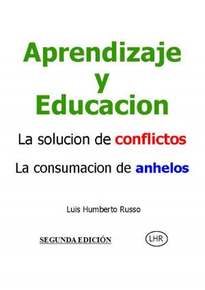 Book cover of Aprendizaje y Educación la solución de los conflictos la consumación de los anhelos. 2da EDICIÓN
