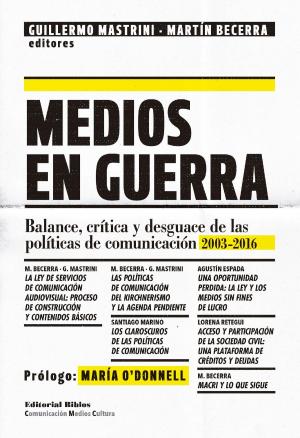 Cover of the book Medios en guerra by Marcela Farré, Mario Riorda