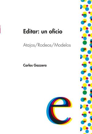 Cover of the book Editar: un oficio by Virginia  Morales, Eduardo Mattio