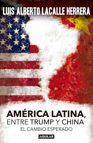 Cover of the book America Latina. Entre Trump y China by Daniel Guasco