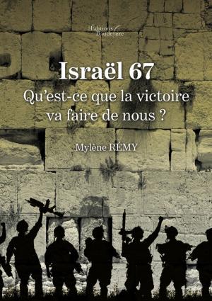 Cover of the book Israël 67 : Qu'est-ce que la victoire va faire de nous ? by Serena  Giuliano Laktaf