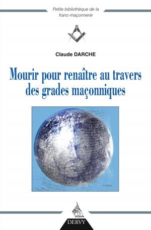 Cover of the book Mourir pour renaître au travers des grades maçonniques by David Taillades
