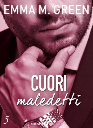 Cover of the book Cuori maledetti - 5 by Emma M. Green