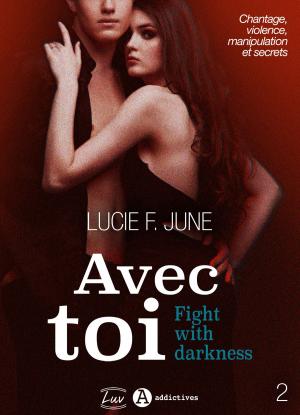 Book cover of Avec toi - Fight with darkness, vol. 2
