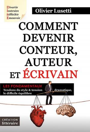 Cover of the book Comment devenir conteur, auteur et écrivain by Antoine Albalat, Olivier Lusetti