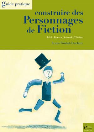 Cover of the book Construire des personnages de fiction by Laurent Auduc, Mousse Boulanger