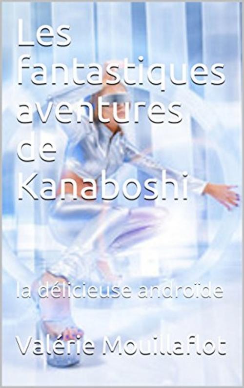 Cover of the book Les fantastiques aventures de Kanaboshi by Valérie Mouillaflot, éditions de la Sirène