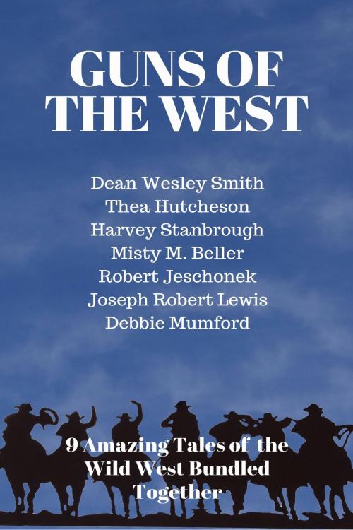 Cover of the book Guns of the West by Dean Wesley Smith, Thea Hutcheson, Harvey Stanbrough, Joseph Robert Lewis, Debbie Mumford, Misty M. Beller, Robert Jeschonek, Kydala Publishing, Inc.