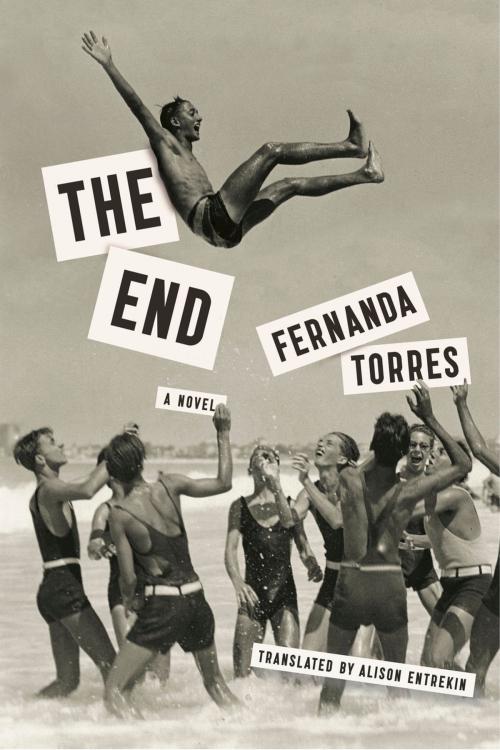 Cover of the book The End by Fernanda Torres, Restless Books