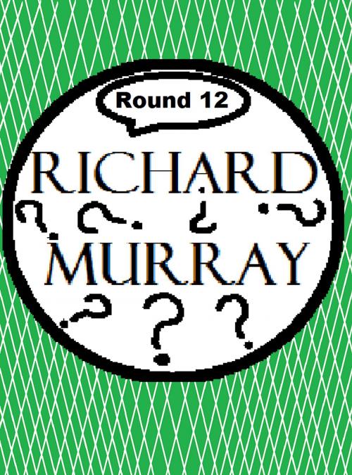 Cover of the book Richard Murray Thoughts Round 12 by Richard Murray, Richard Murray