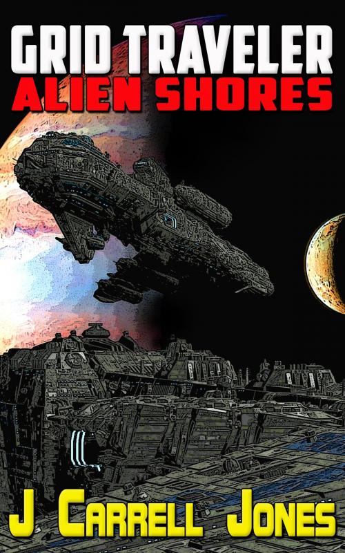 Cover of the book GRID Traveler Alien Shores by J Carrell Jones, Mythical Legends Publishing