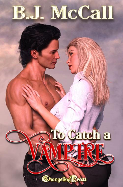 Cover of the book To Catch a Vampire by B.J. McCall, Changeling Press LLC