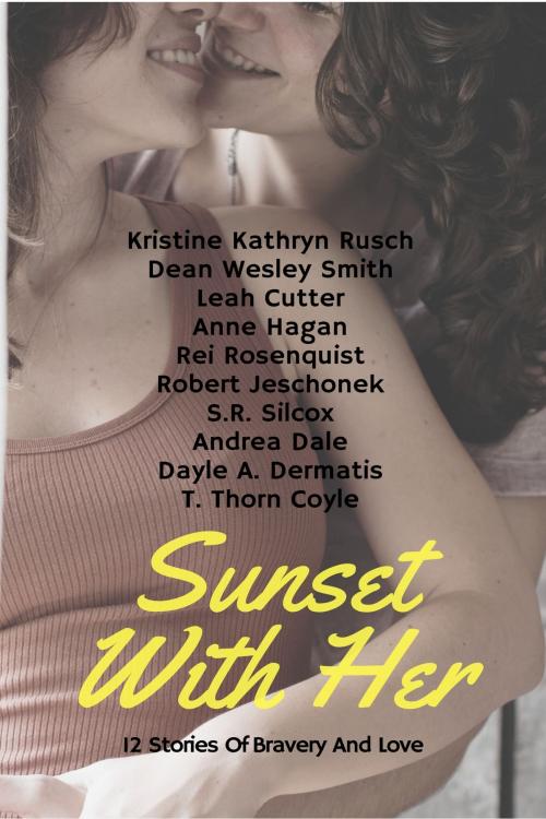 Cover of the book Sunset With Her by Kristine Kathryn Rusch, Dean Wesley Smith, Leah Cutter, Anne Hagan, Rei Rosenquist, Robert Jeschonek, S.R. Silcox, Andrea Dale, Dayle A. Dermatis, T. Thorn Coyle, Kydala Publishing, Inc.