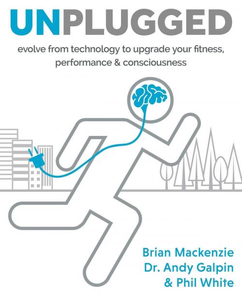 Cover of the book Unplugged by Brian MacKenzie, Dr. Andy Galpin, Phil White, Victory Belt Publishing, Inc.