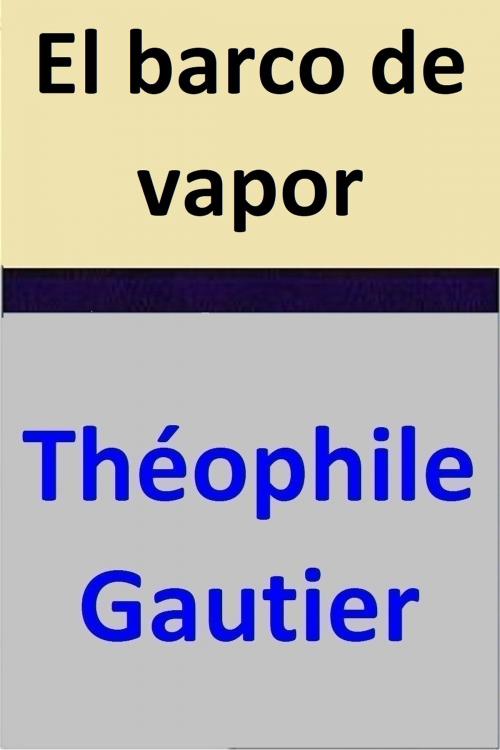 Cover of the book El barco de vapor by Théophile Gautier, Théophile Gautier
