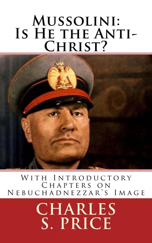 Cover of the book Mussolini: Is He the Anti-Christ? by Charles S. Price, Jawbone Digital