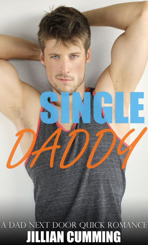 Cover of the book Single Daddy by Jillian Cumming, Jillian Cumming