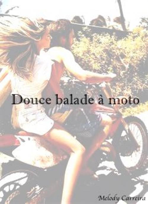 Cover of the book Douce balade à moto by Mélody Carreira, Mélody Carreira