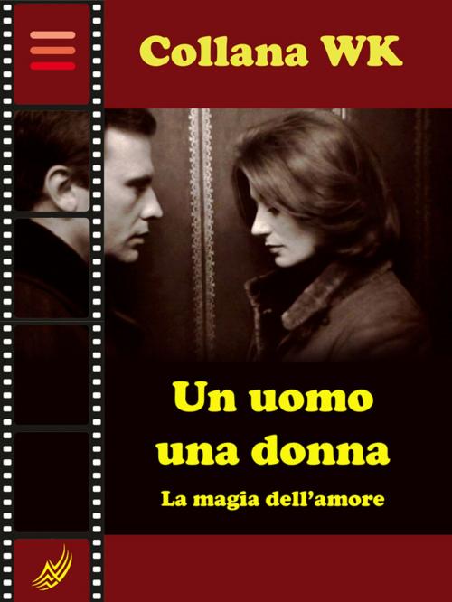 Cover of the book Un uomo, una donna by Laura Cremonini, Self-Publish