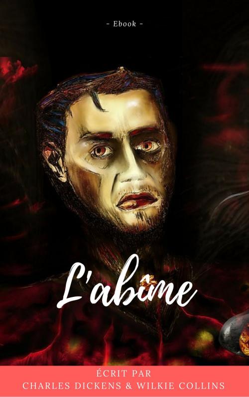 Cover of the book L'Abîme by Charles Dickens, Wilkie Collins, Madame Judith de la comédie Française, koumimi