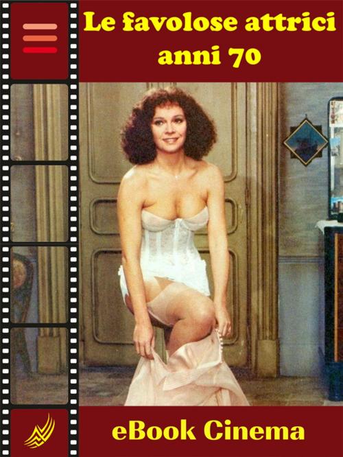 Cover of the book Le Favolose Attrici Sexy Anni Settanta by Maria Cremonini, Self-Publish