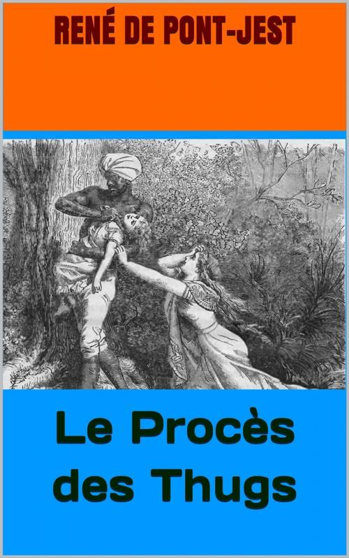 Cover of the book Le Procès des Thugs by René de Pont-Jest, PRB