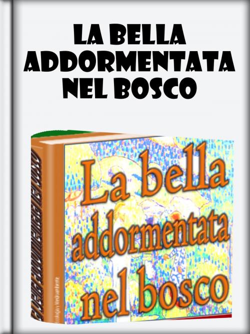 Cover of the book La bella addormentata nel bosco by Carlo Collodi, Libro Móvil