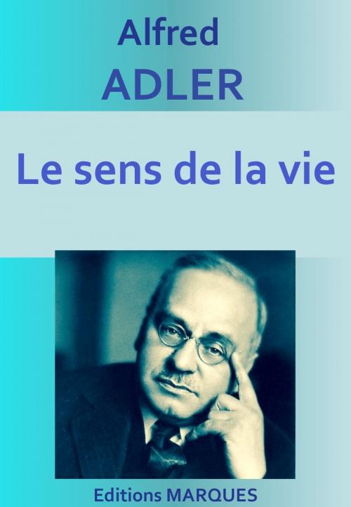 Cover of the book Le sens de la vie by Alfred Adler, Editions MARQUES