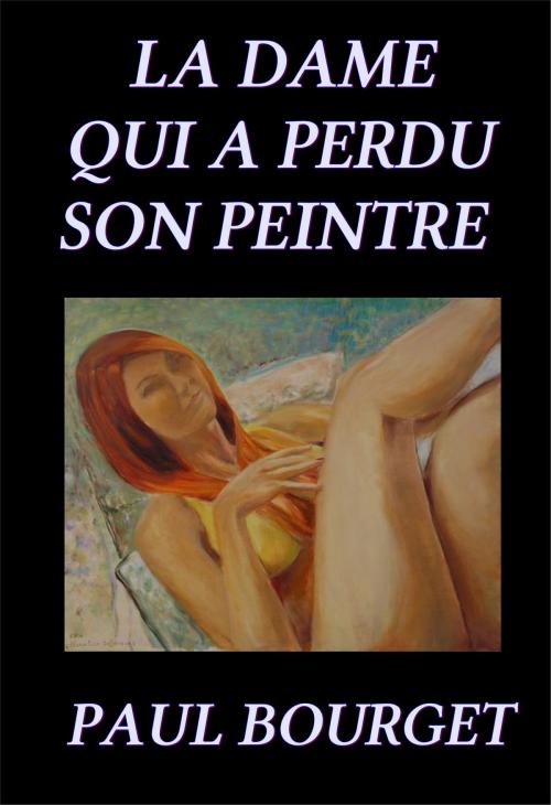Cover of the book LA DAME QUI A PERDU SON PEINTRE by Paul Bourget, Green Bird Press