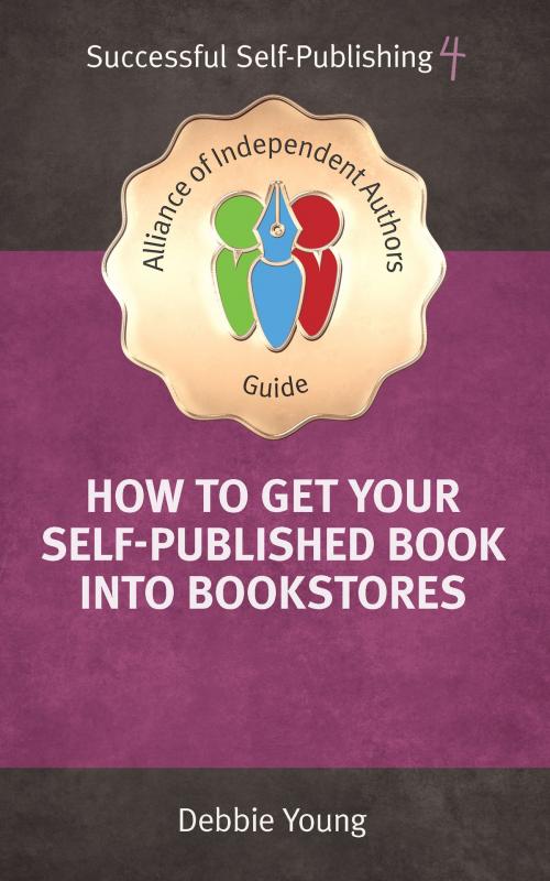 Cover of the book How To Get Your Self-Published Book Into Bookstores by Debbie Young, Font Publications