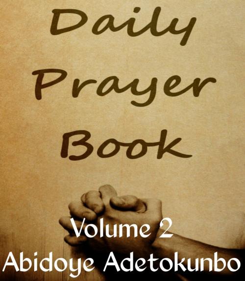 Cover of the book Daily Prayer Vol. 2 by Adetokunbo Abidoye, Adetokunbo Abidoye