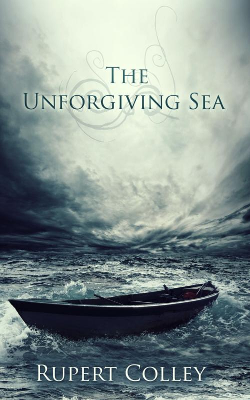 Cover of the book The Unforgiving Sea by Rupert Colley, Rupert Colley
