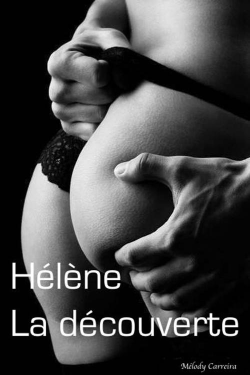 Cover of the book Hélène : La découverte - Chapitre 3 by Mélody Carreira, Mélody Carreira