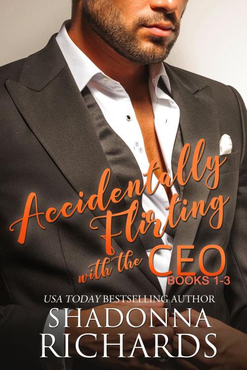 Cover of the book Accidentally Flirting with the CEO (Books 1-3) by Shadonna Richards, Shadonna Richards