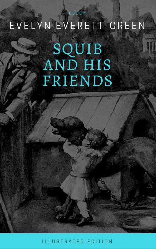 Cover of the book Squib and His Friends (Illustrated Edition) by Evelyn Everett-Green, koumimi