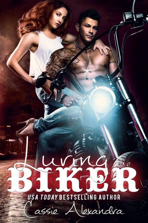 Cover of the book Luring the Biker (The Biker) Book 7 by Cassie Alexandra, Cassie Alexandra