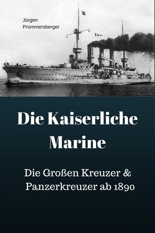 Cover of the book Die Kaiserliche Marine by Jürgen Prommersberger, Jürgens e-book Shop